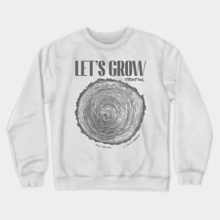 Let's Grow Together Crewneck Sweatshirt